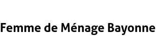 Femme de Ménage Bayonne